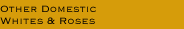 OTHER DOMESTIC WHITES & ROS�S